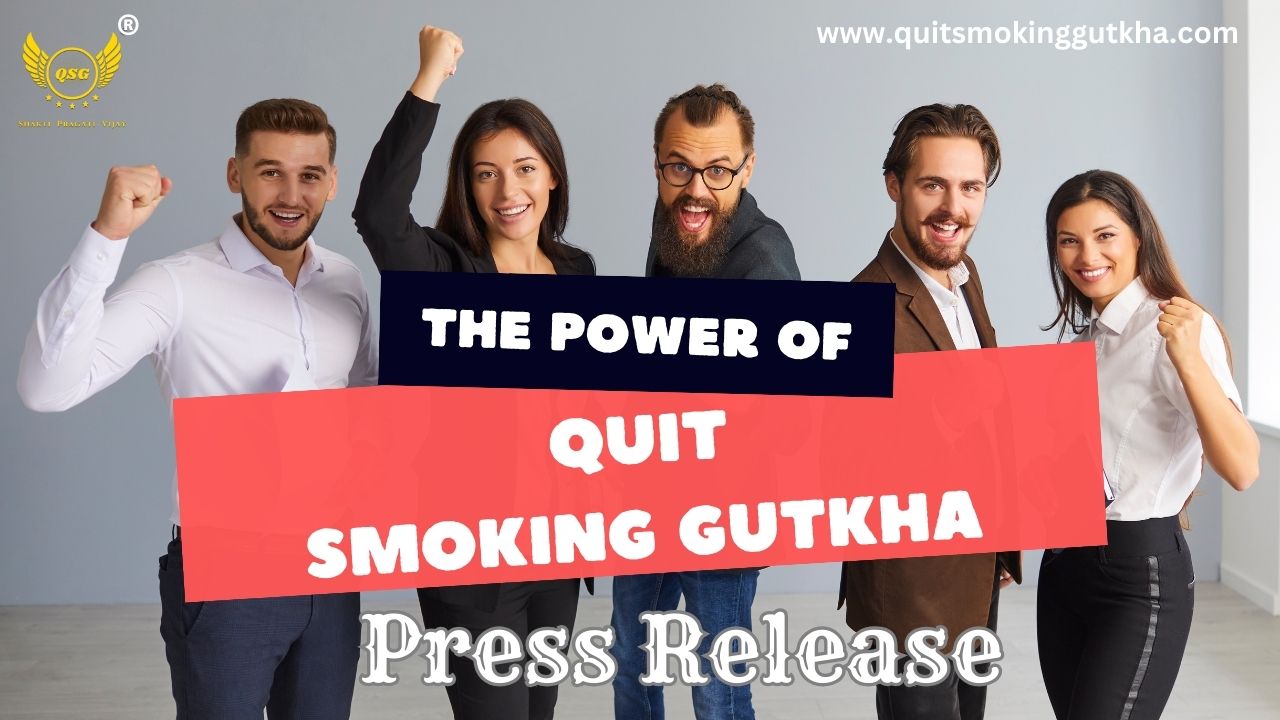 Press Release The Power Of Quit Smoking Gutkha Tobacco qsg kit
